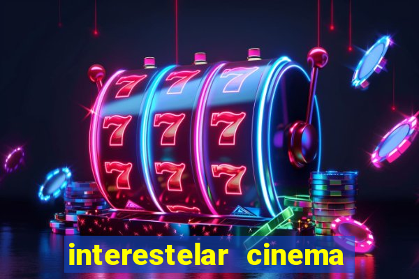 interestelar cinema 2024 cinemark